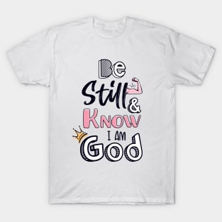 Be still and know I am God T-Shirt